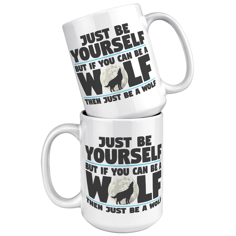 15oz White Mug - Just Be Yourself Wolf