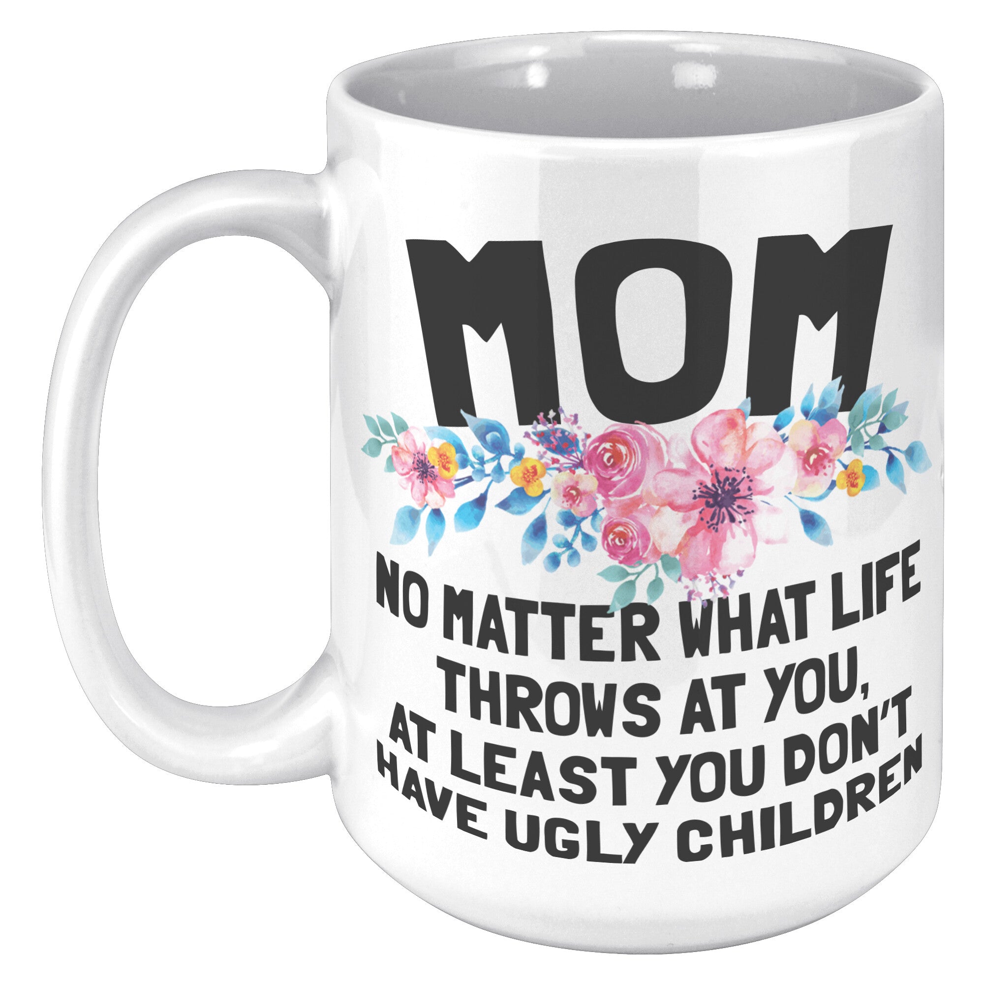 15oz White Mug - Mom Ugly Children