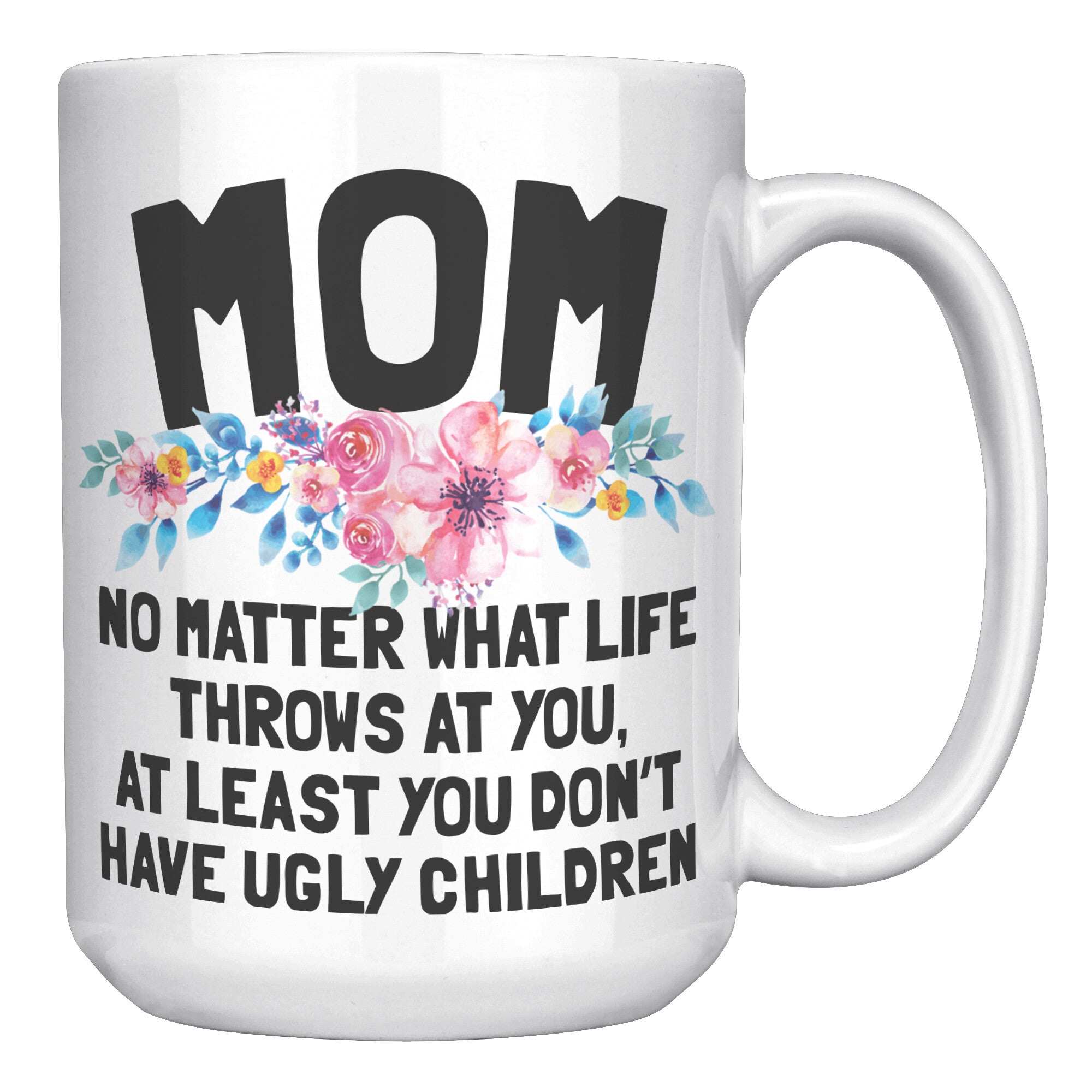 15oz White Mug - Mom Ugly Children