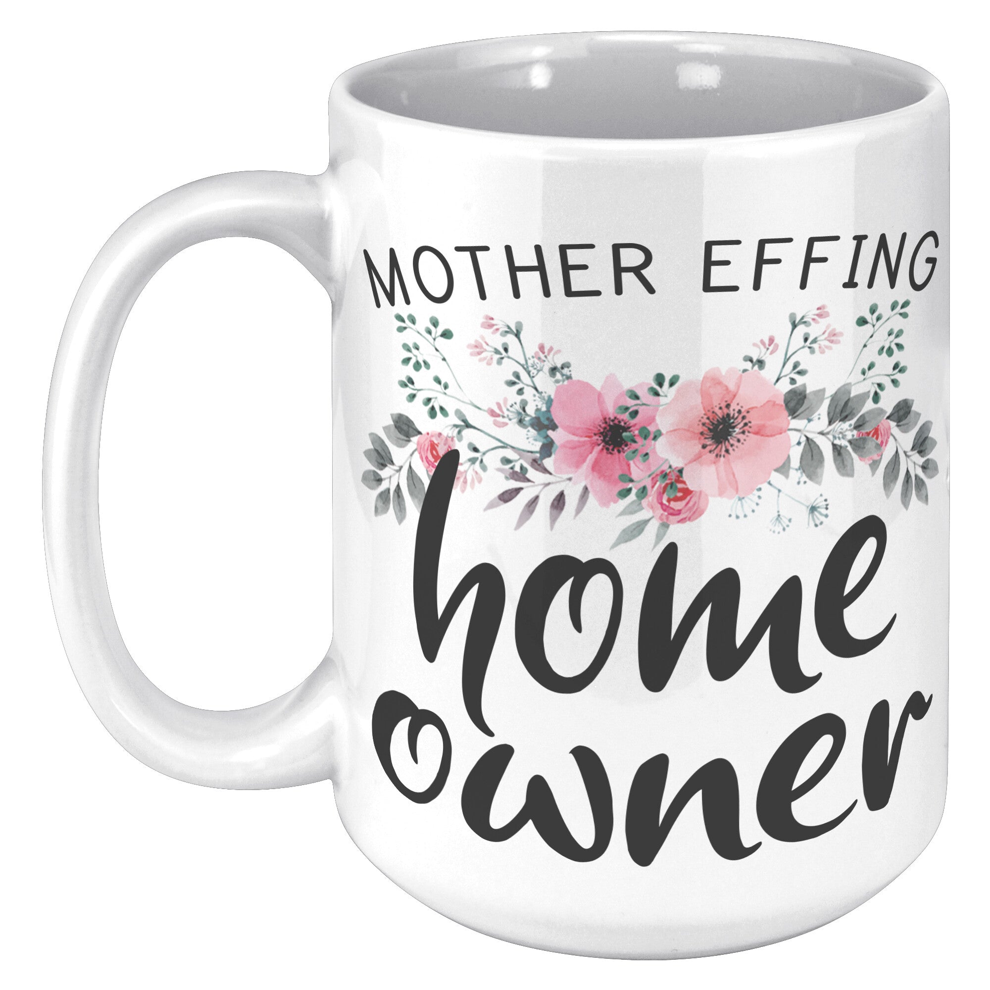 15oz White Mug - Mother Effing Home Owner