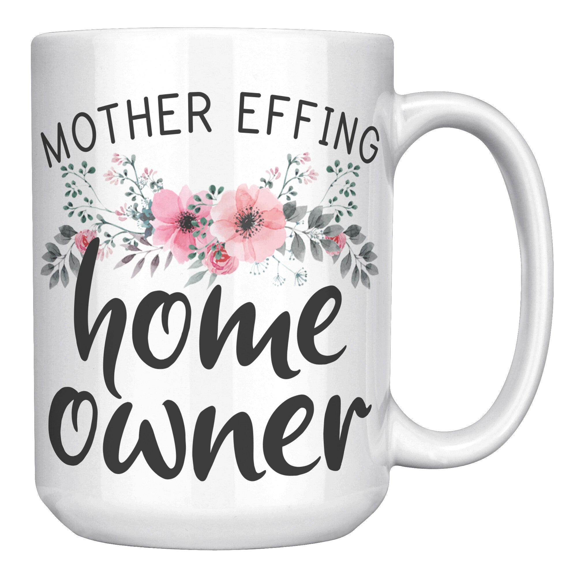15oz White Mug - Mother Effing Home Owner