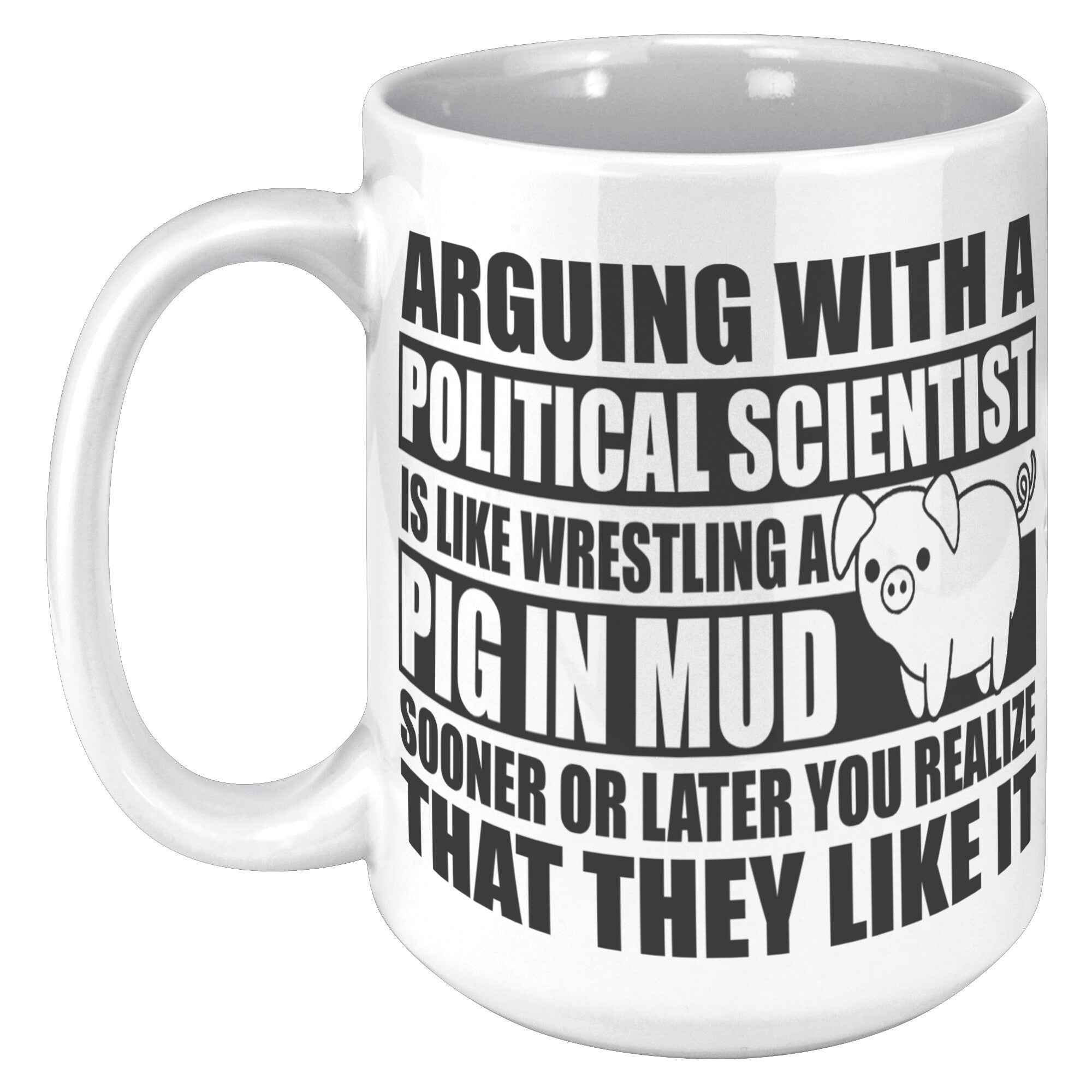 15oz White Mug - Political Science Pig In Mud