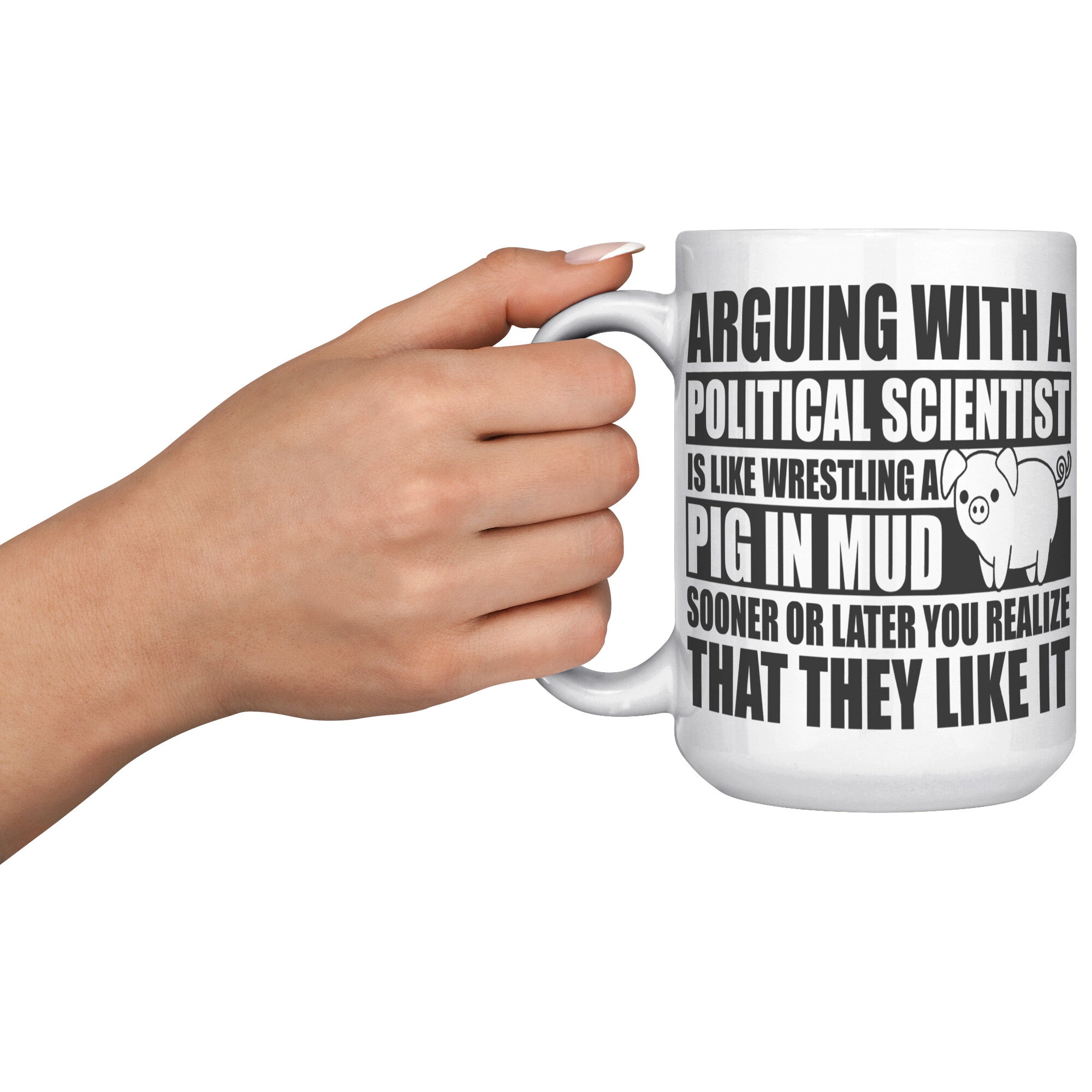 15oz White Mug - Political Science Pig In Mud