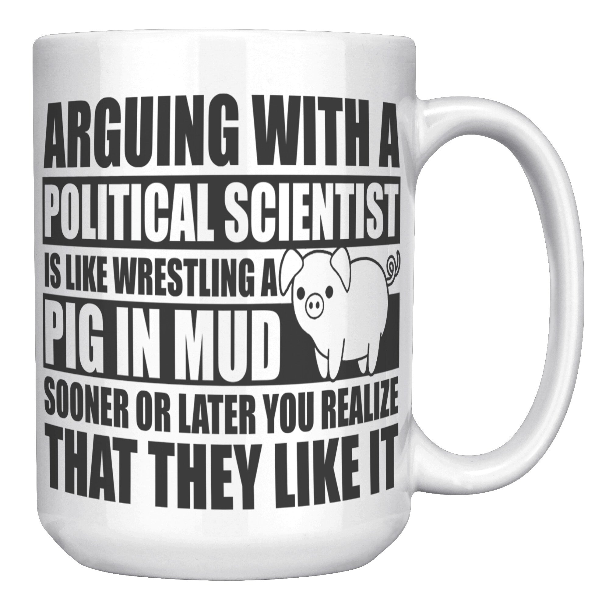 15oz White Mug - Political Science Pig In Mud