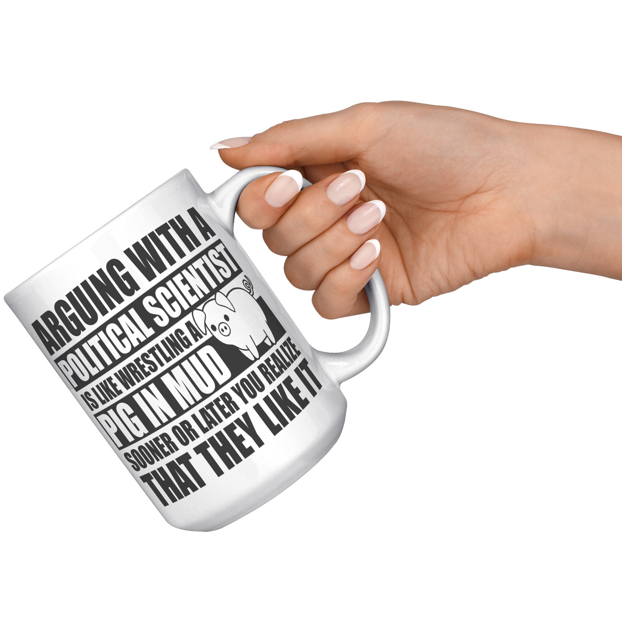 15oz White Mug - Political Science Pig In Mud