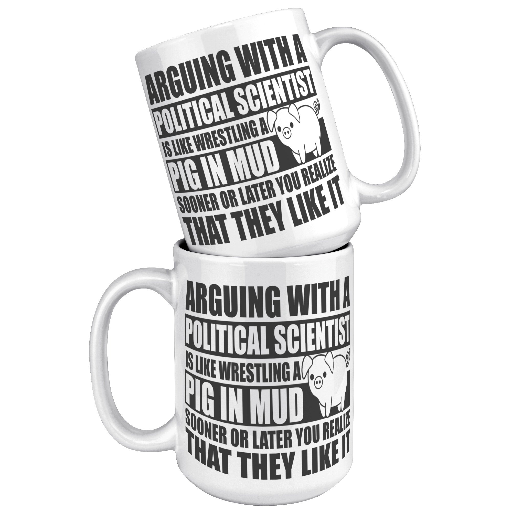 15oz White Mug - Political Science Pig In Mud