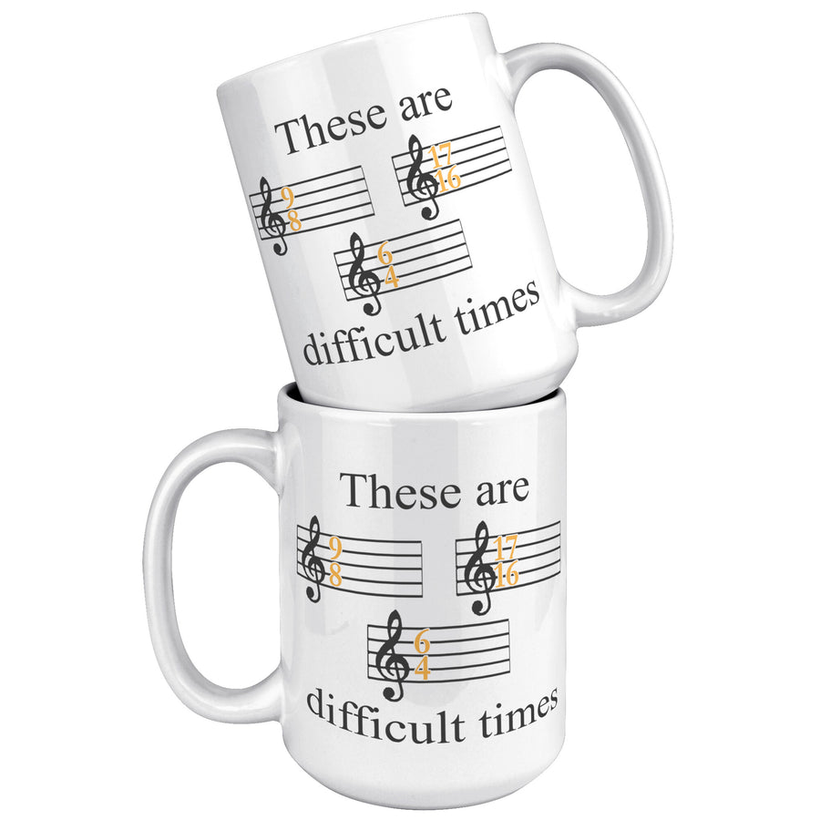 15oz White Mug - These Are Difficult Times Music