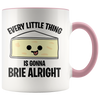 Accent Mug - Every Little Thing Gonna Brie Alright
