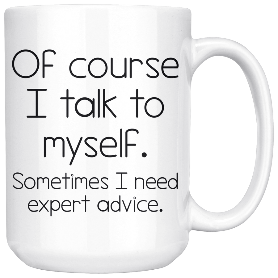 White 15oz Mug - Talk To Myself Expert Advice