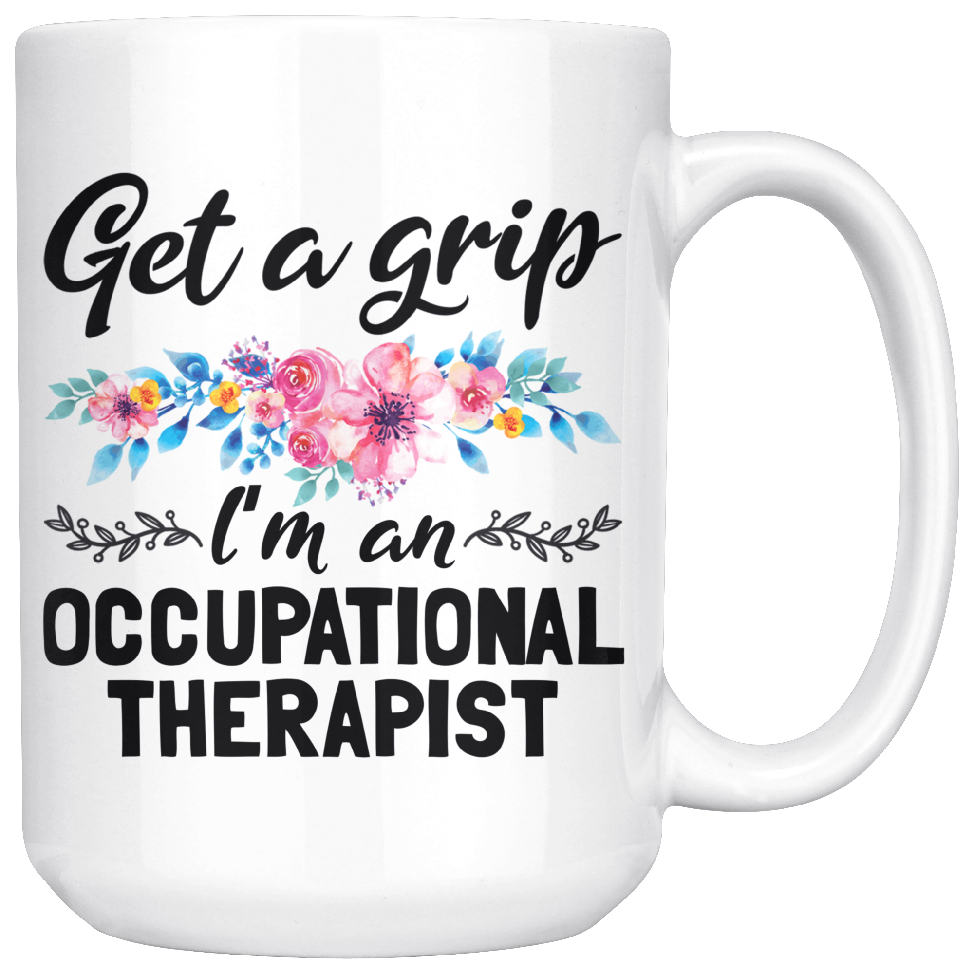 White 15oz Mug - Get a Grip Occupational Therapist