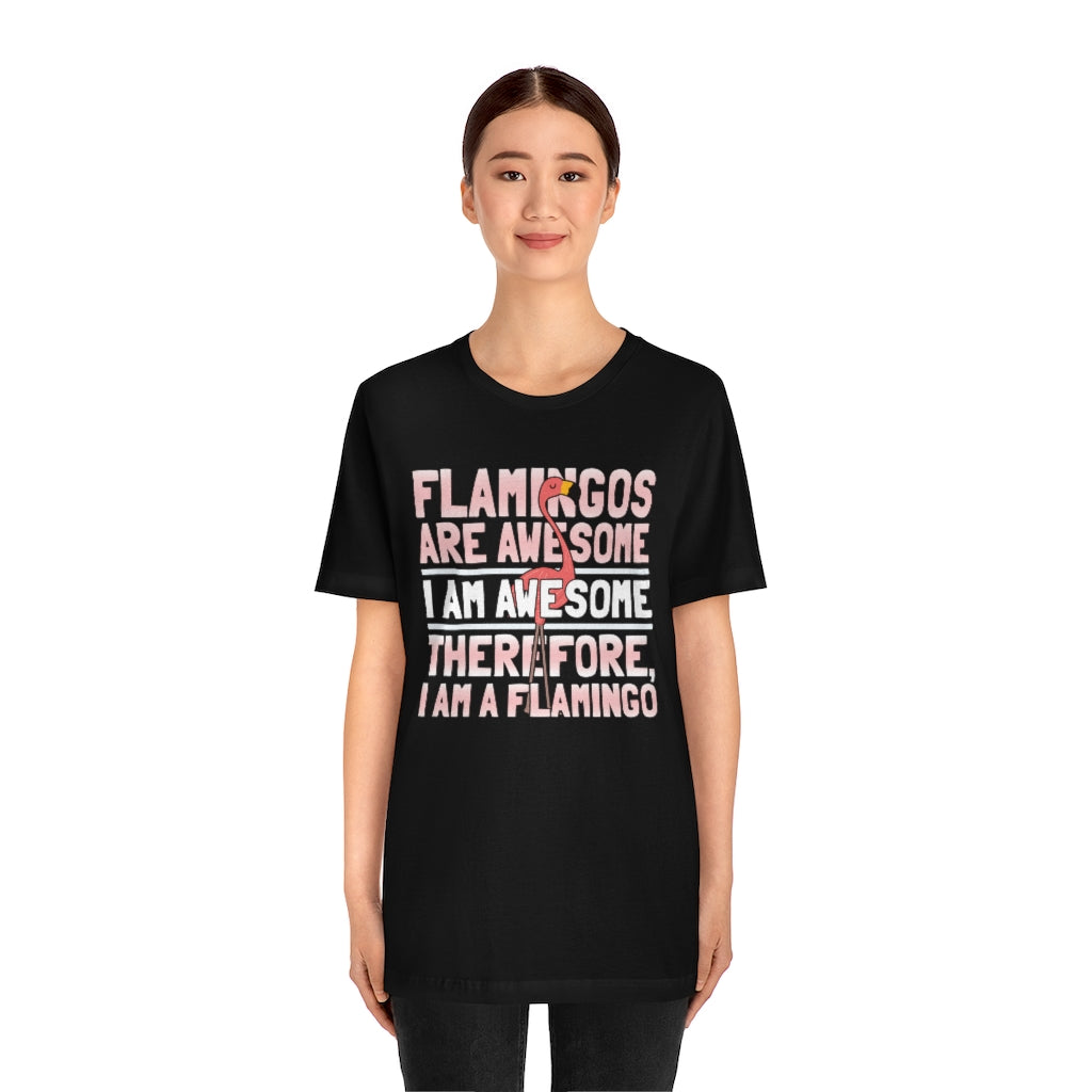 Flamingoes Therefore Awesome TShirtSon UK