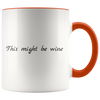 Accent Mug - This Might Be Wine