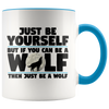 Accent Mug - Just Be A Wolf Mug