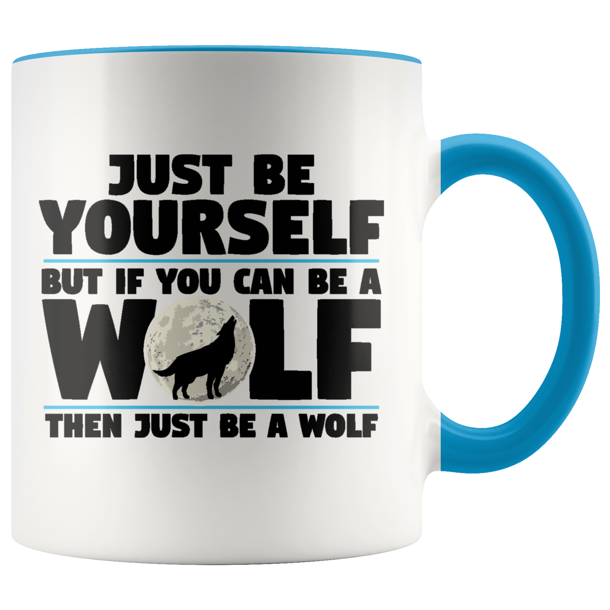 Accent Mug - Just Be A Wolf Mug