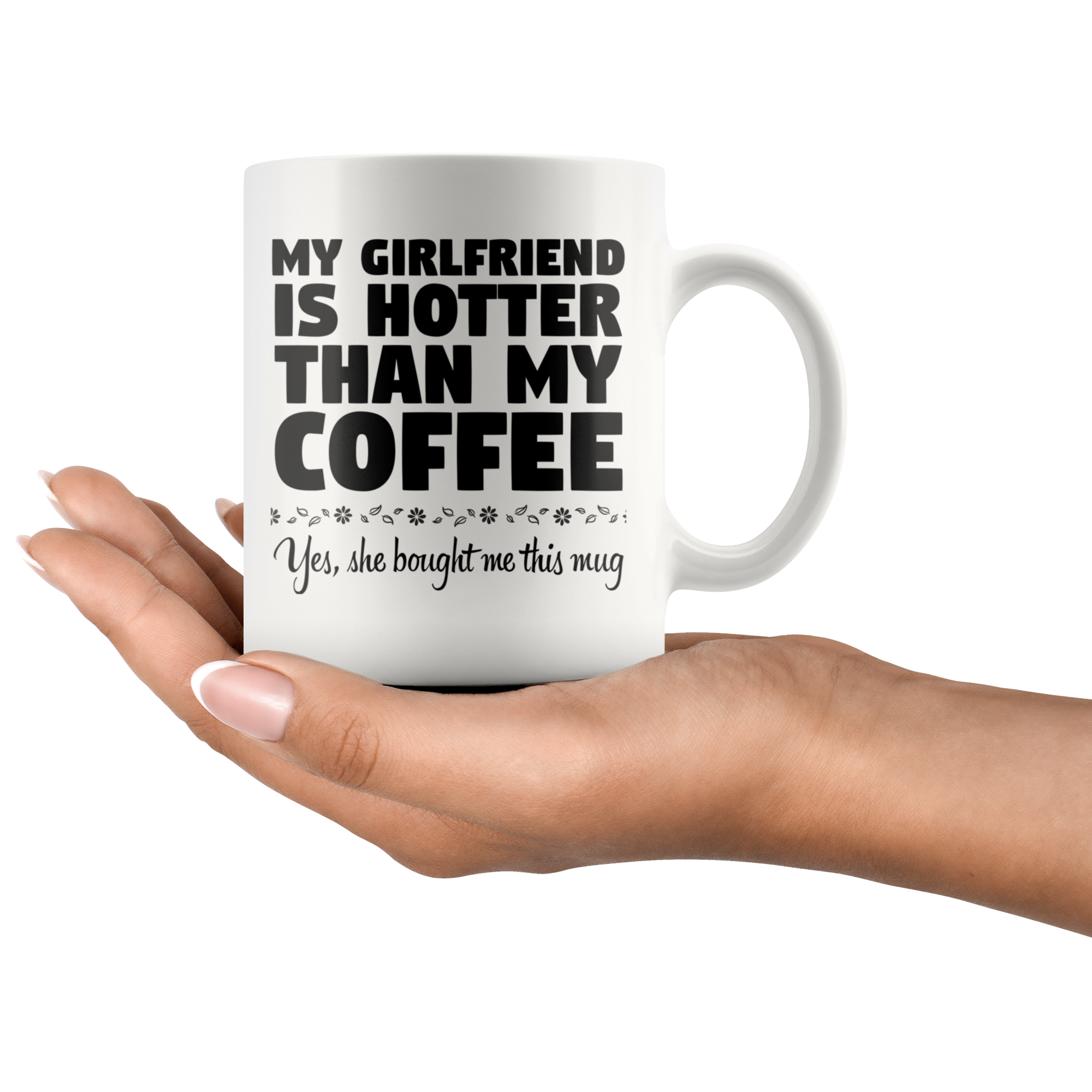 White 11oz Mug - Girlfriend Hotter Than My Coffee