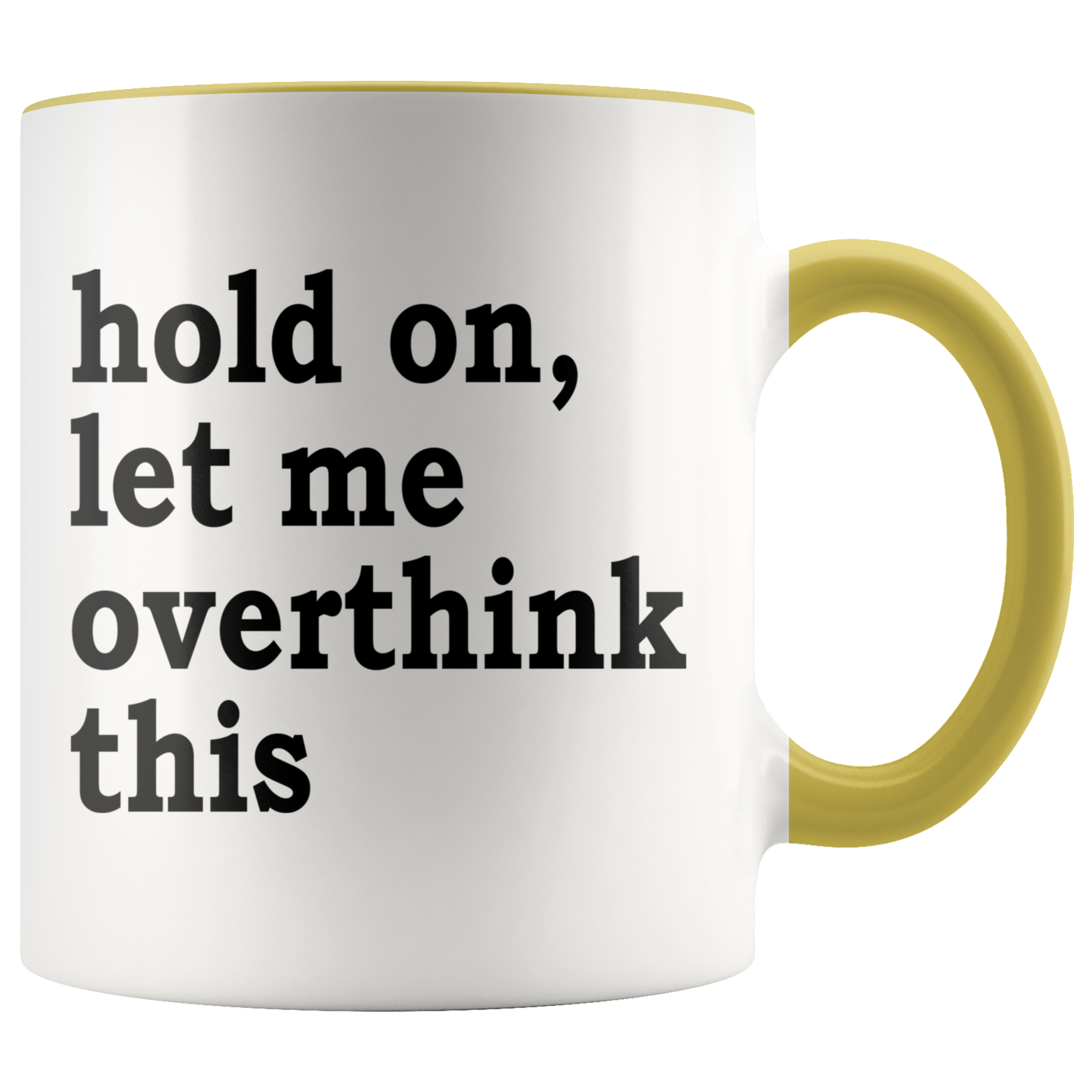 Accent Mug - Hold On Let Me Overthink This