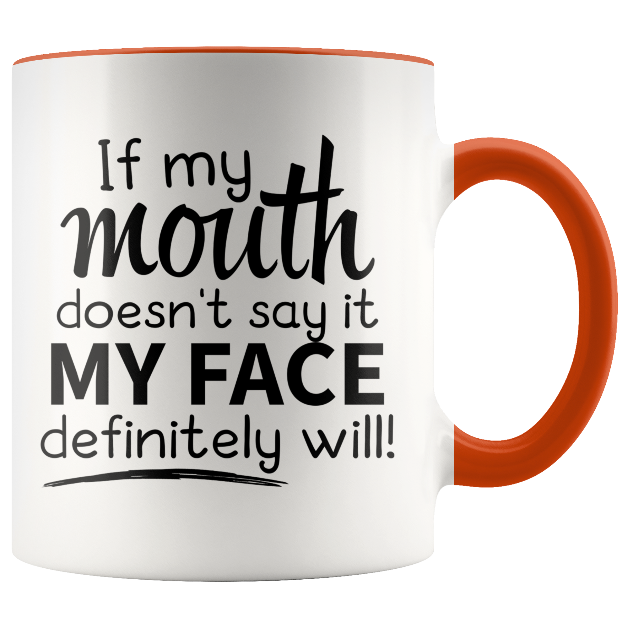 Accent Mug - If My Mouth Doesn't Say It