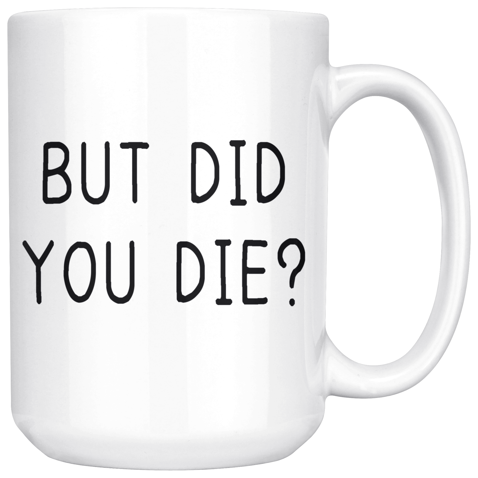 but did you die mug