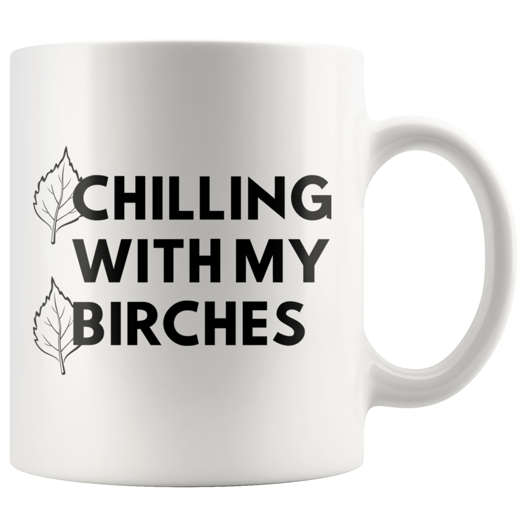 White 11oz Mug - Chilling With My Birches