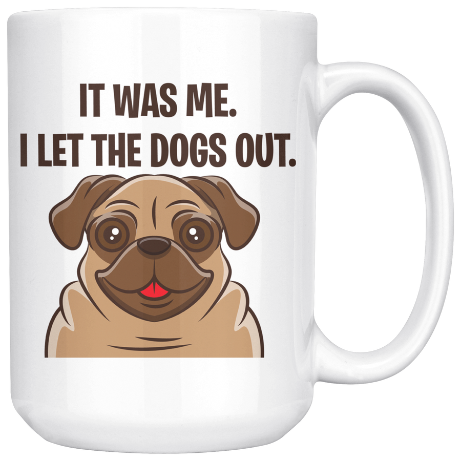 White 15oz Mug - Pug Let The Dogs Out