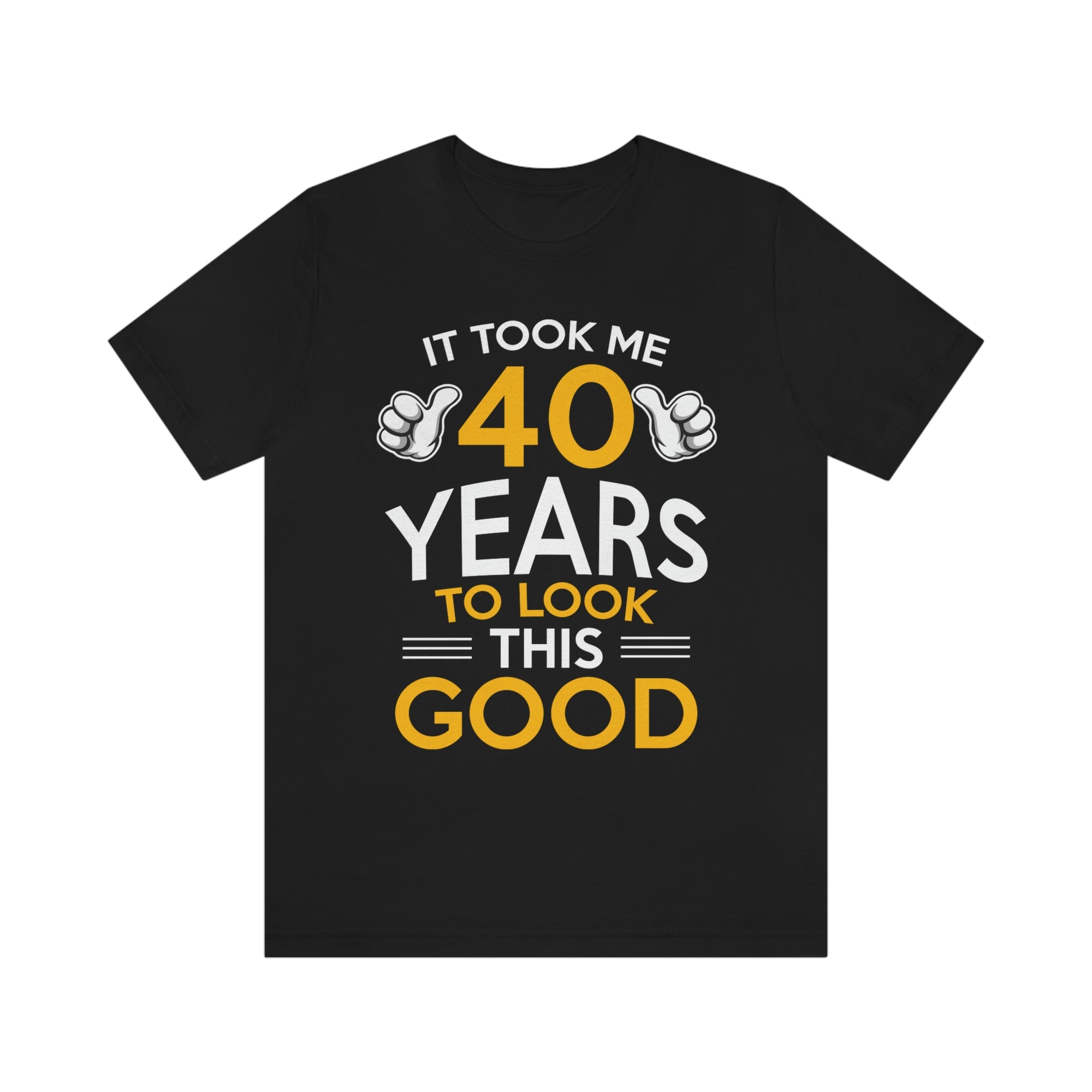 Took Me 40 Years To Look This Good TShirtSon UK