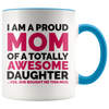 Accent Mug - Proud Mom Awesome Daughter