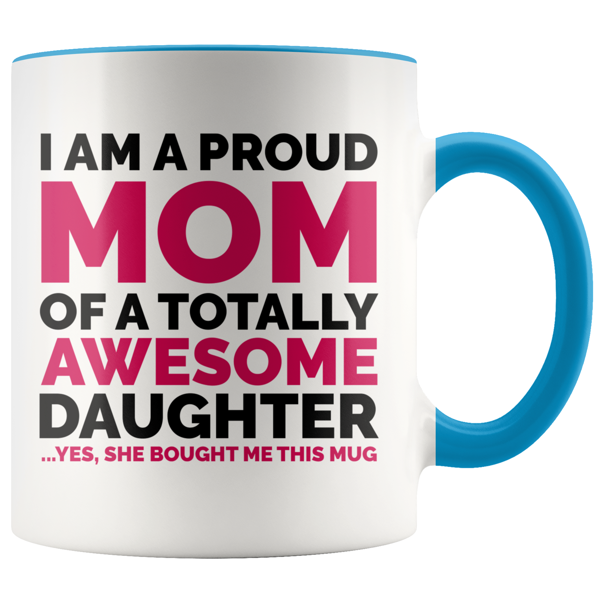 Accent Mug - Proud Mom Awesome Daughter
