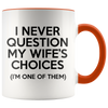 Accent Mug - Never Question Wife's Choices