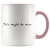 Accent Mug - This Might Be Wine