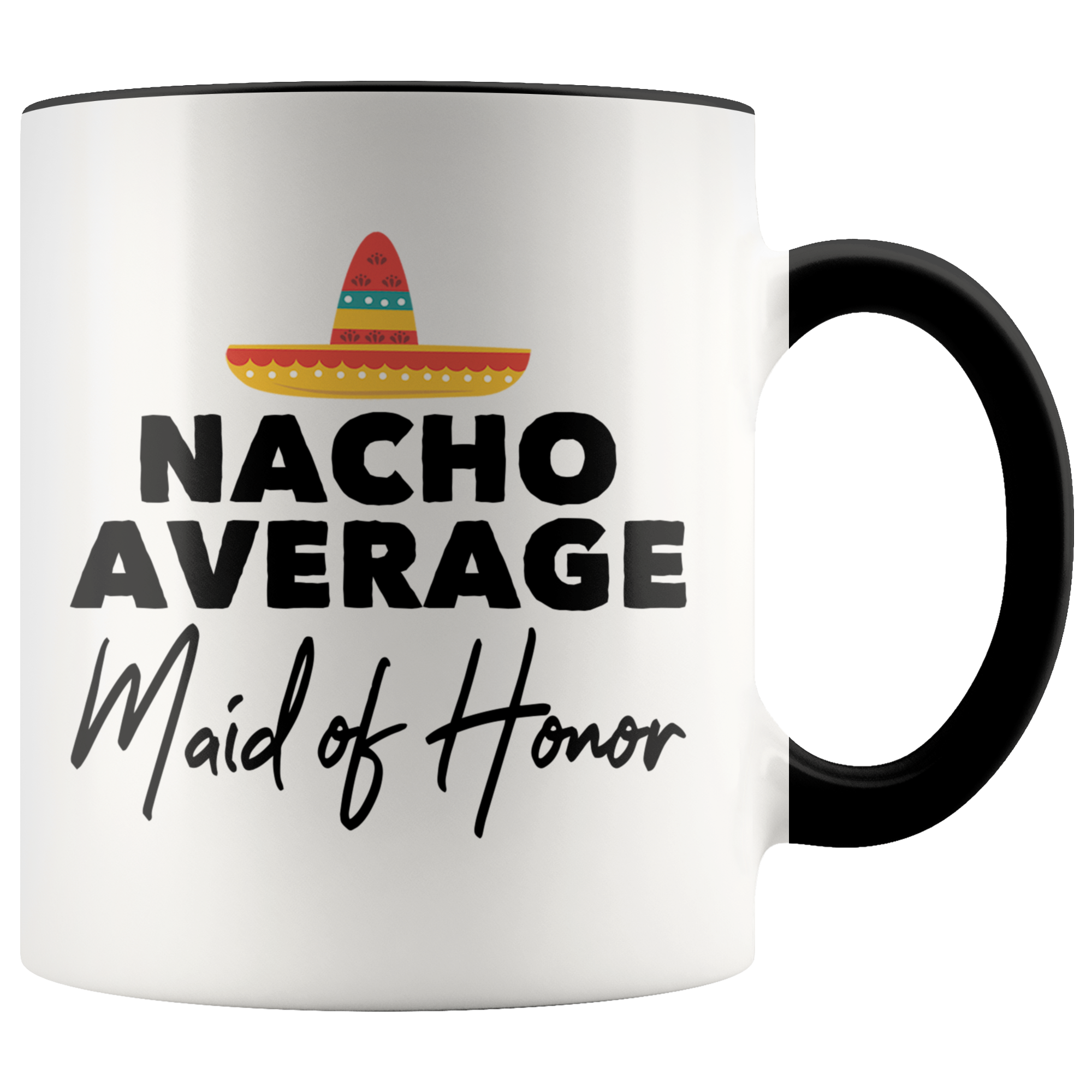 Accent Mug - Nacho Average Maid of Honor