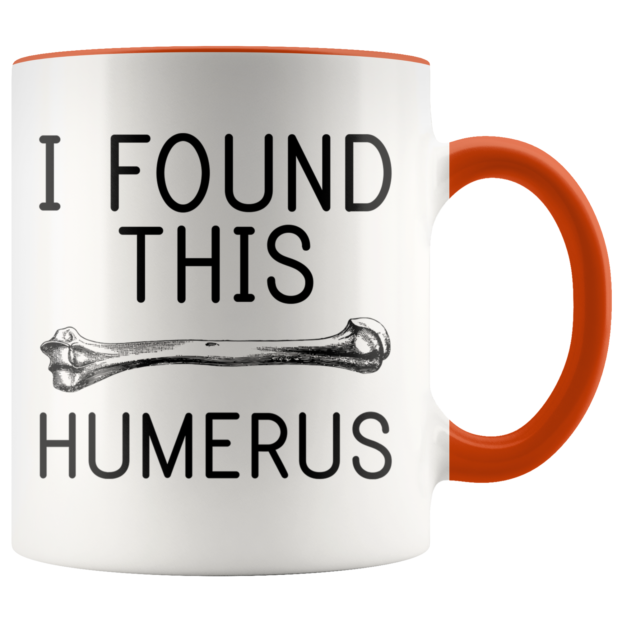 Accent Mug - I Found This Humerus