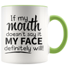 Accent Mug - If My Mouth Doesn't Say It