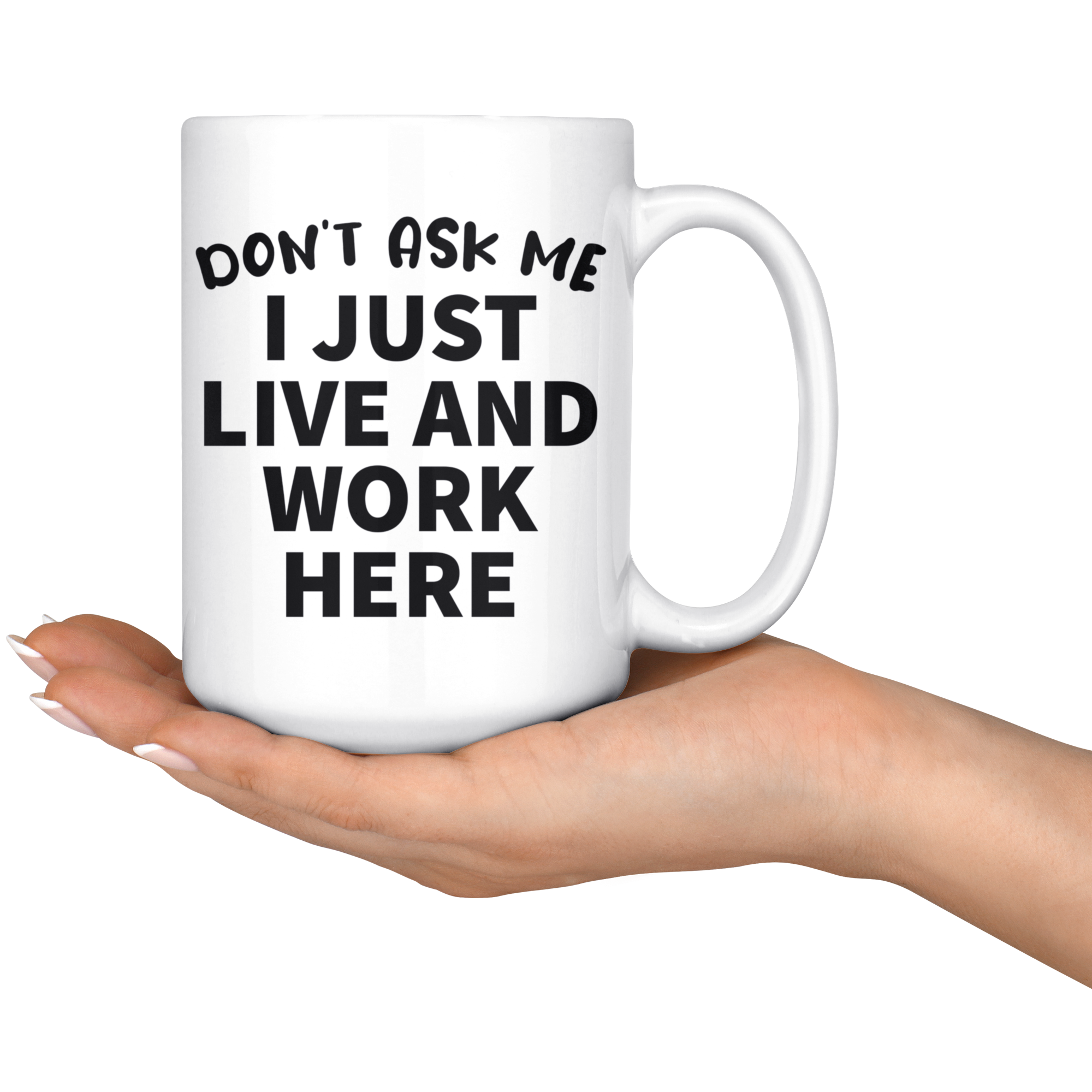 White Mugs - Don't Ask Me I Just Live and Work Here
