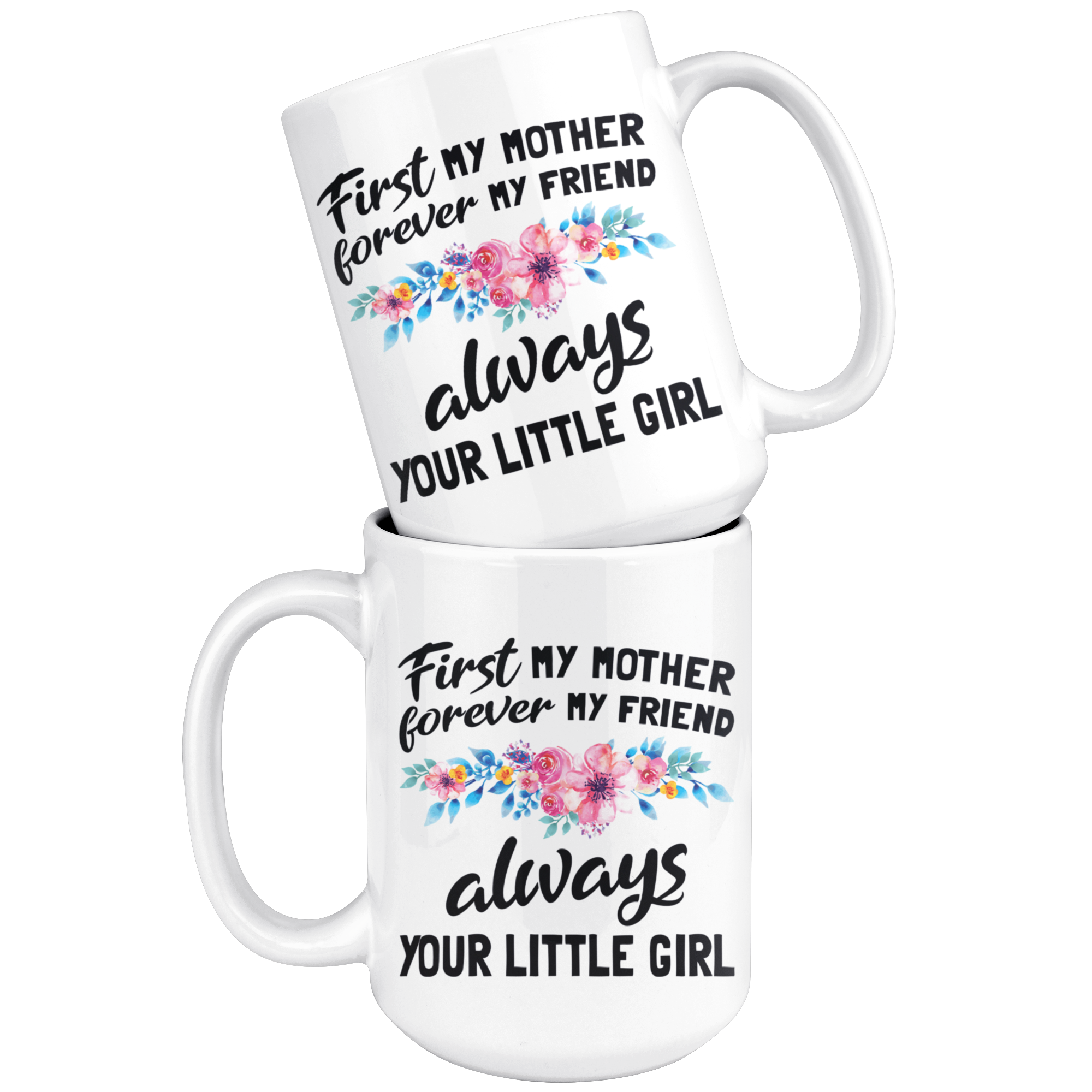 White 15oz Mug - First Mother Always Little Girl
