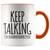 Accent Mug - Keep Talking I'm Diagnosing You