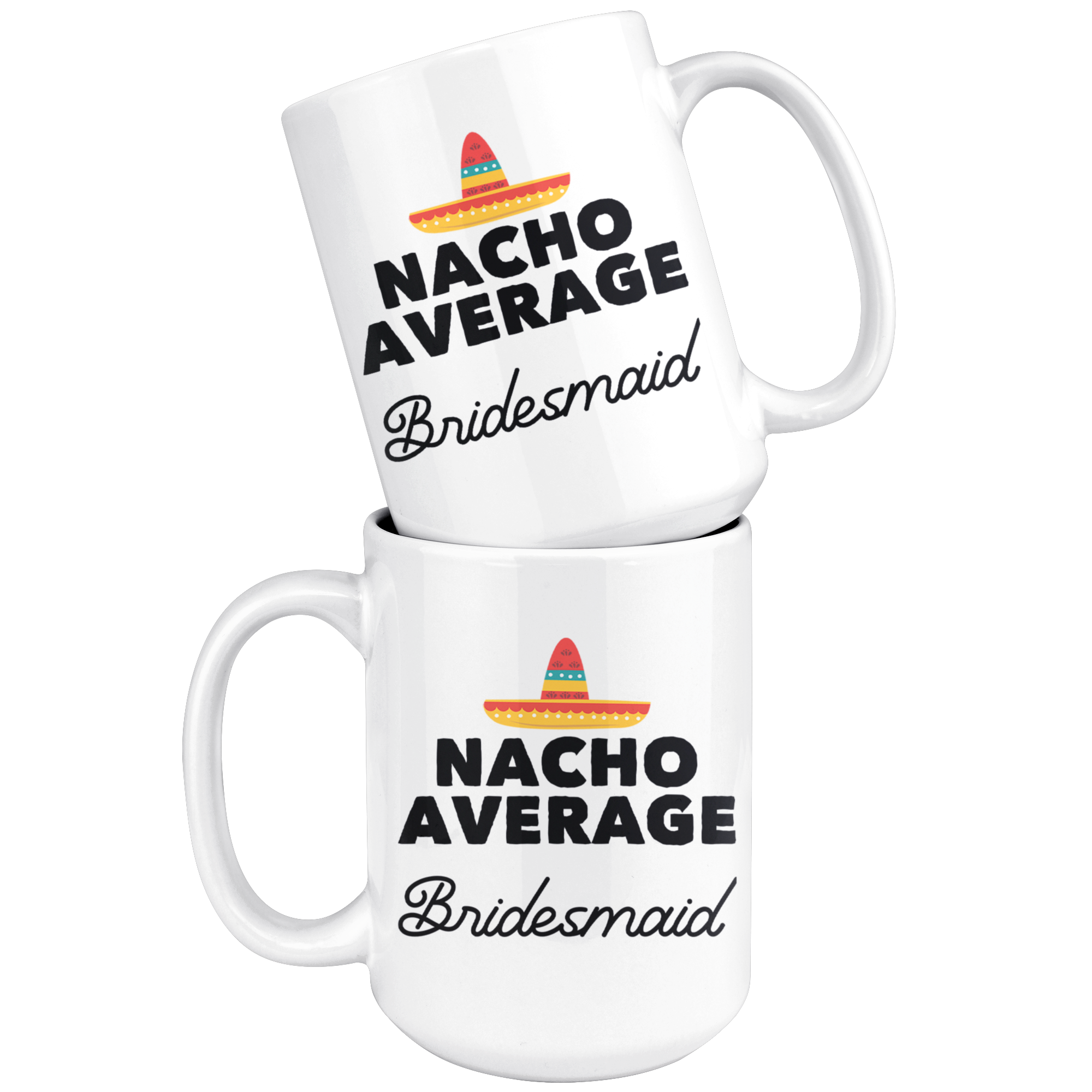White 15oz Mug - Nacho Average Bridesmaid