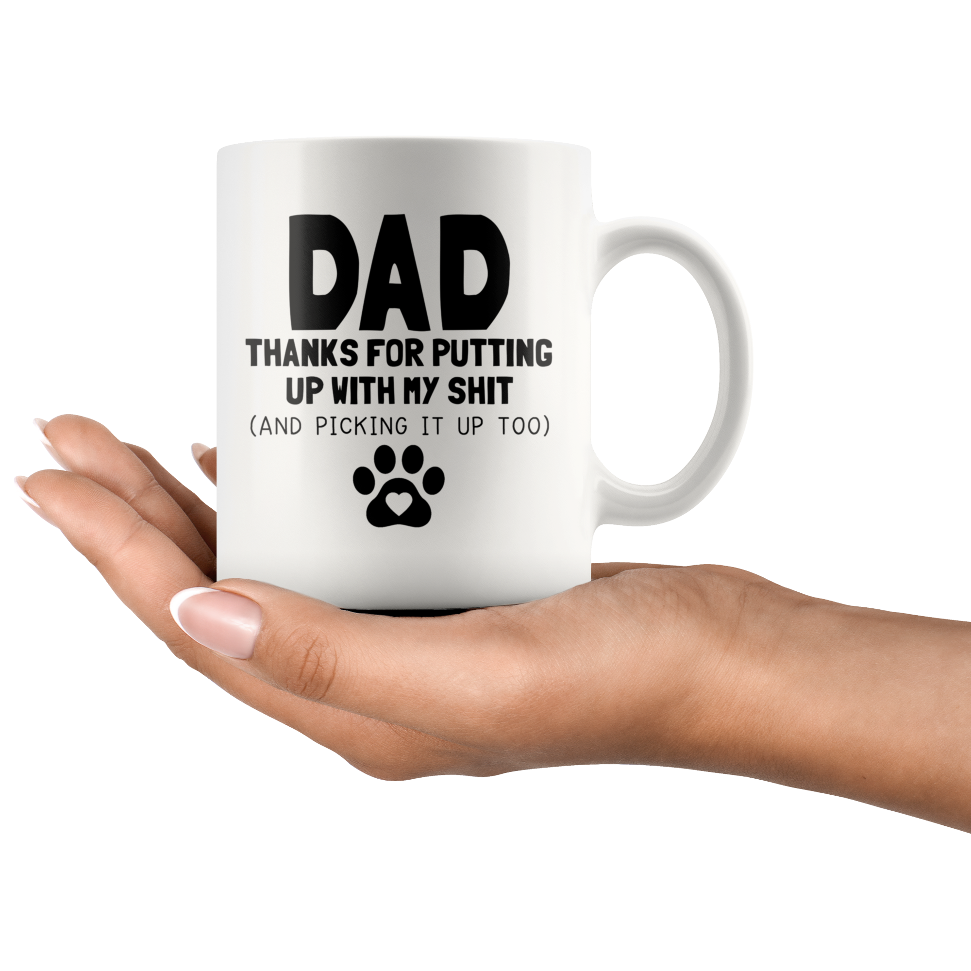 White Mugs - Dog Dad Thanks For Putting Up With My Shit