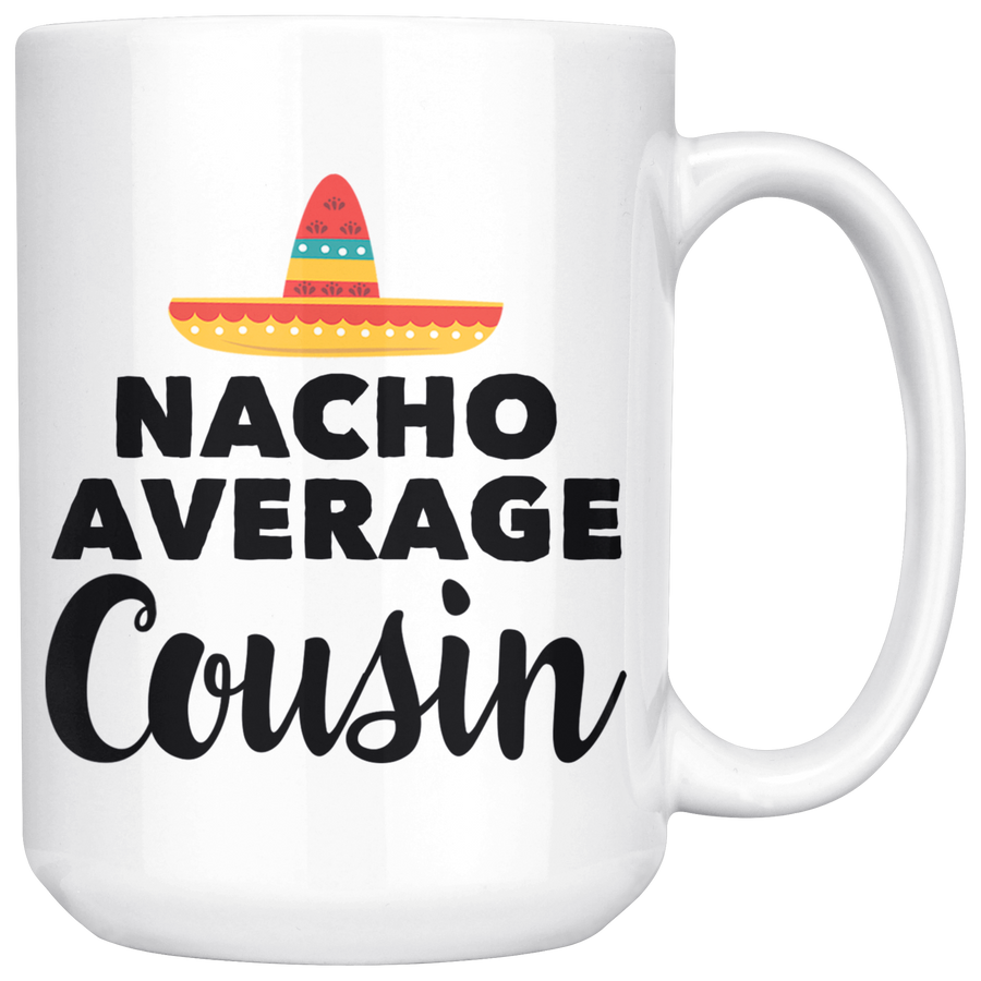 White 15oz Mug - Nacho Average Cousin