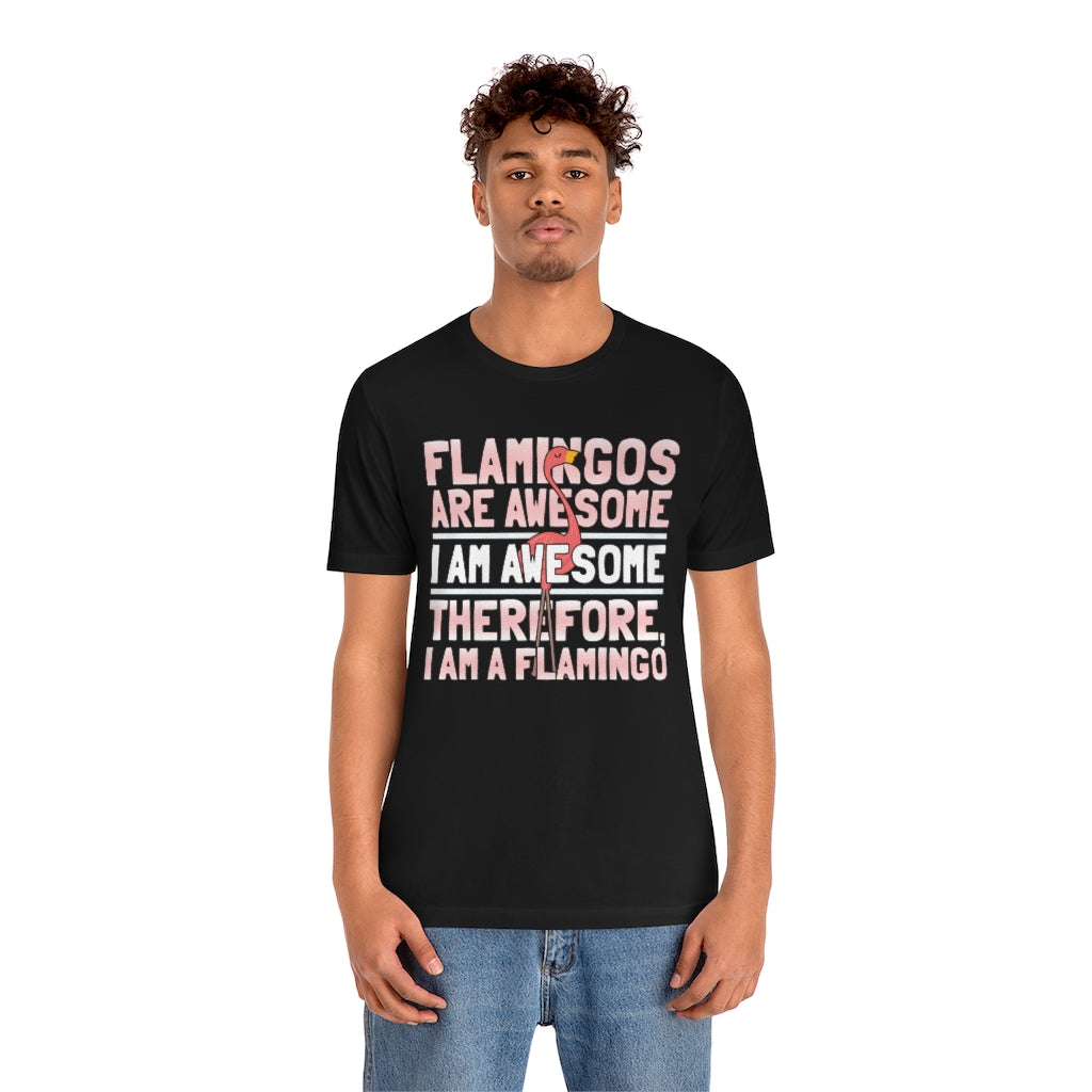 Flamingoes Therefore Awesome TShirtSon UK