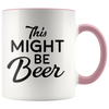 Accent Mug - This Might Be Beer