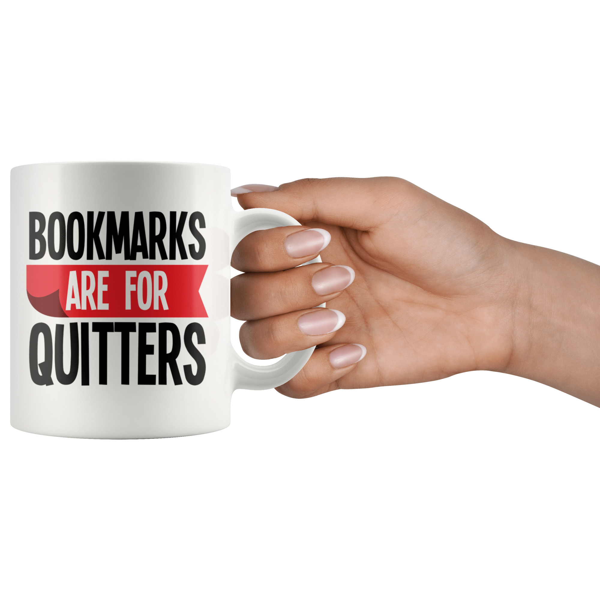 White Mugs - Bookmarks Are For Quitters