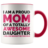 Accent Mug - Proud Mom Awesome Daughter