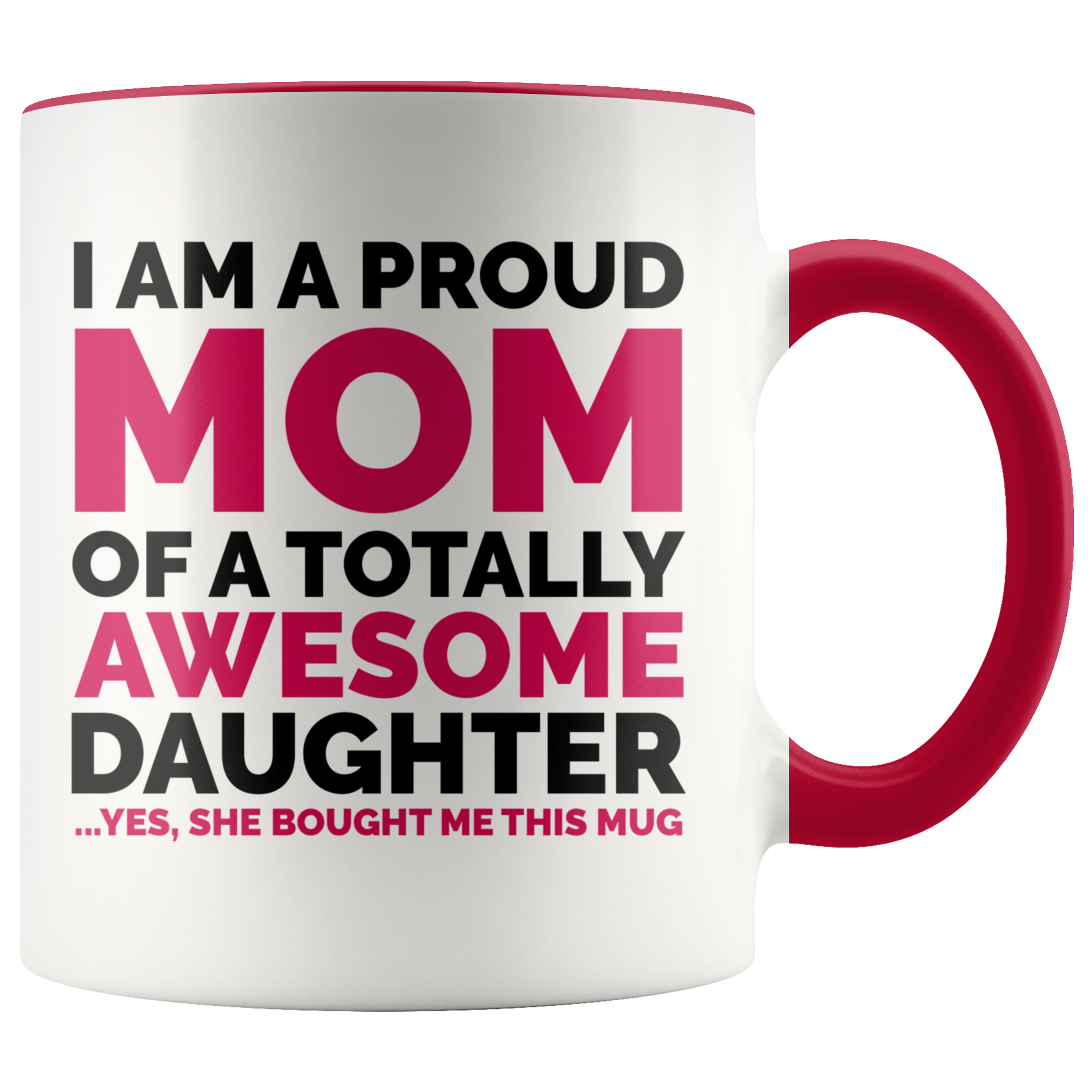 Accent Mug - Proud Mom Awesome Daughter