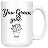 White 15oz Mug - You Grow Girl