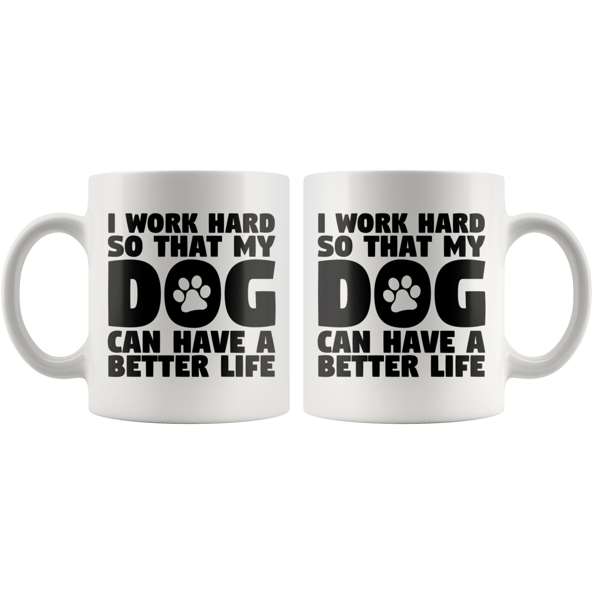 White Mugs - Work Hard Dog Better Life