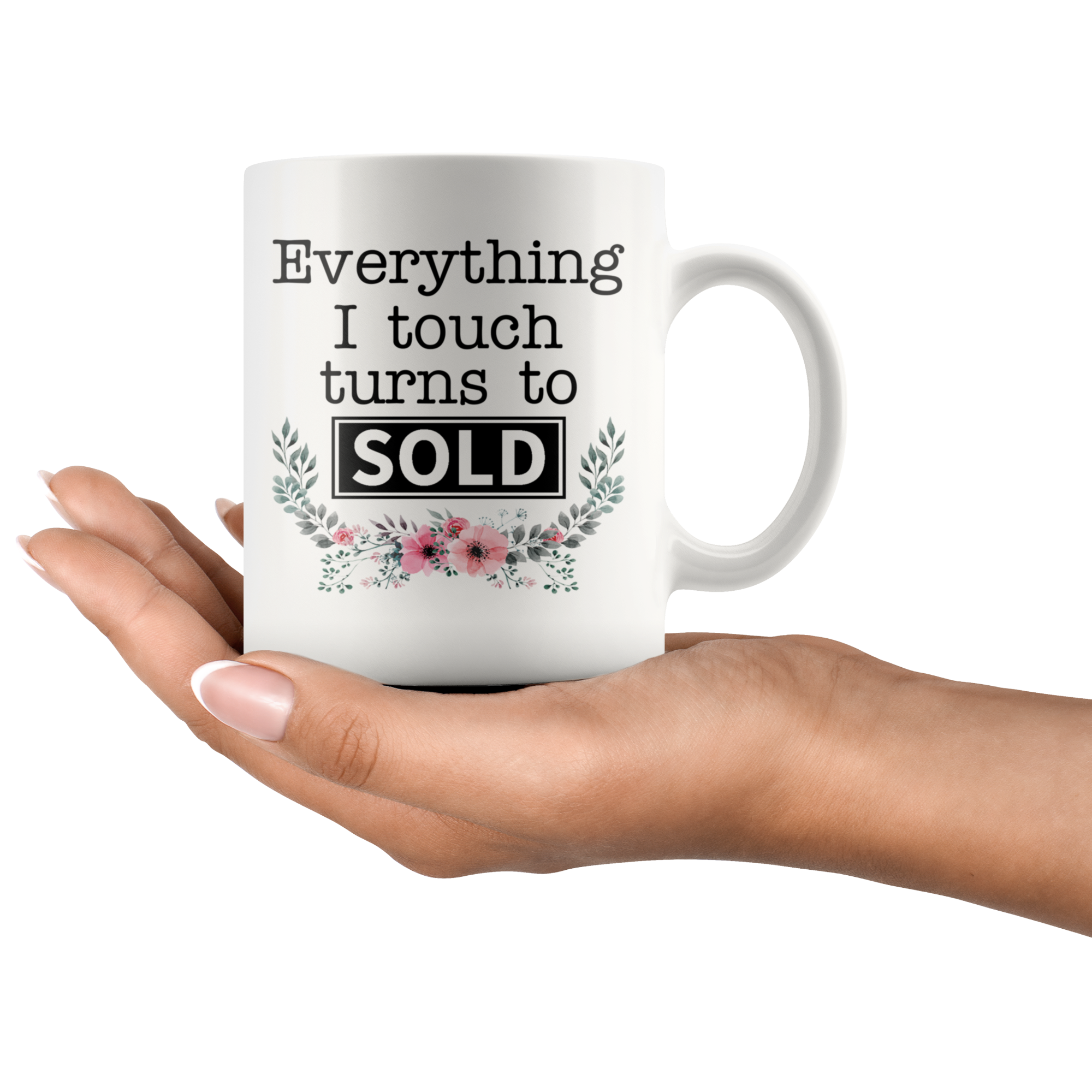 White 11oz Mug - Everything I Touch Turns To Sold