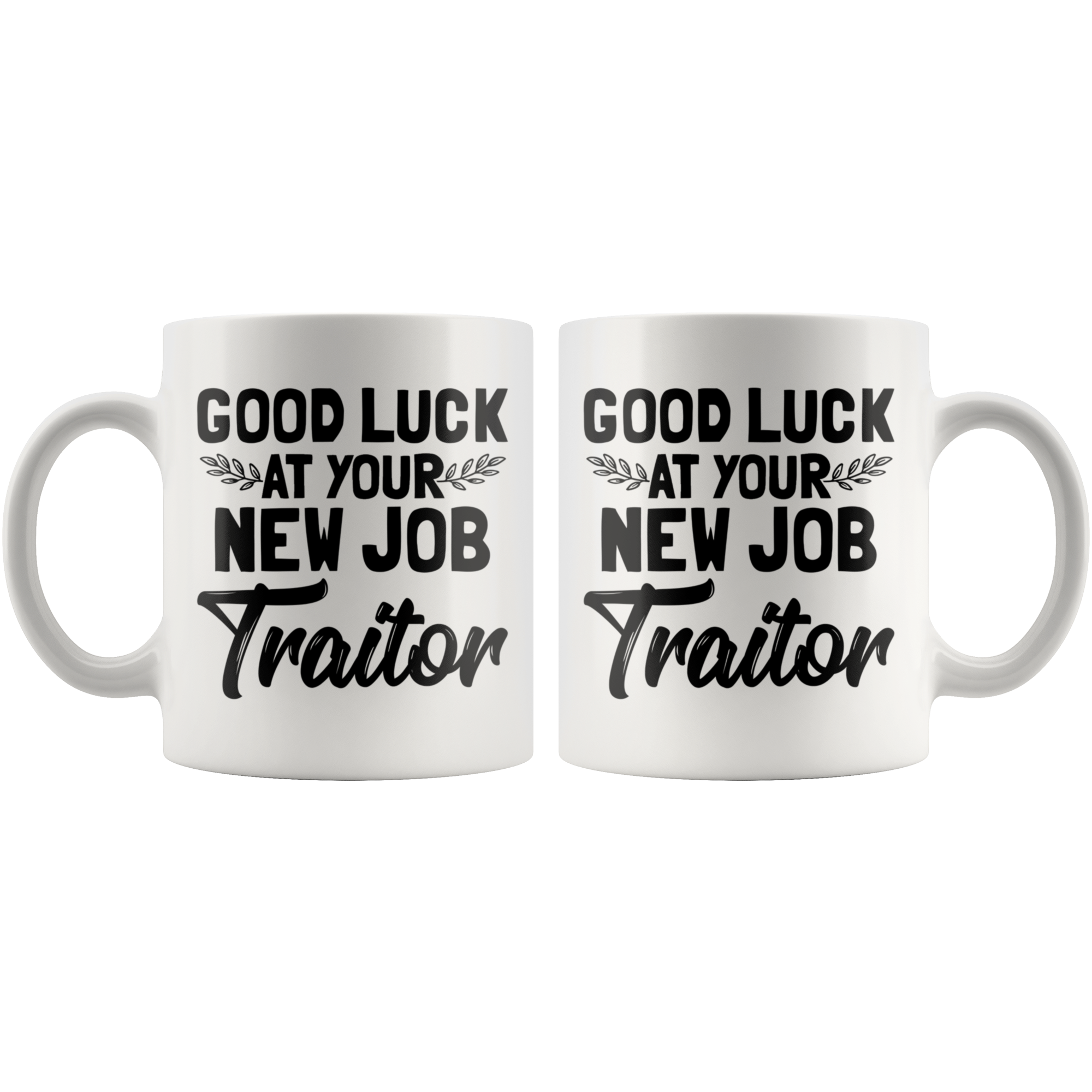 White 11oz Mug - Good Luck At Your New Job Traitor