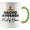 Accent Mug - Nacho Average Maid of Honor