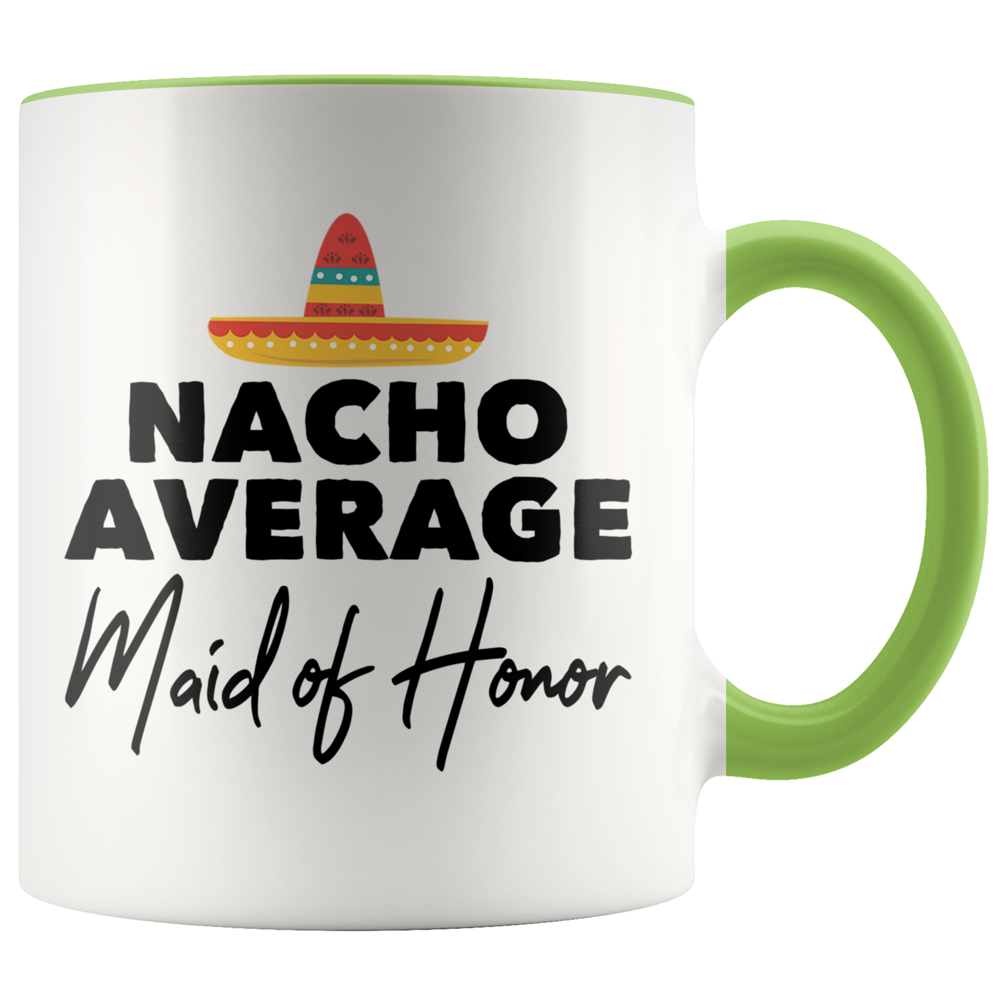 Accent Mug - Nacho Average Maid of Honor