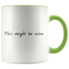 Accent Mug - This Might Be Wine